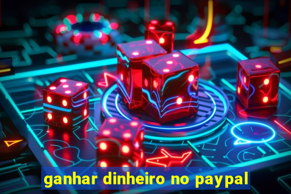 ganhar dinheiro no paypal